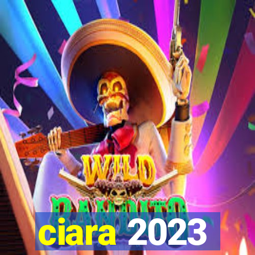 ciara 2023