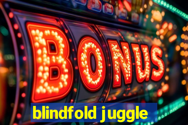 blindfold juggle