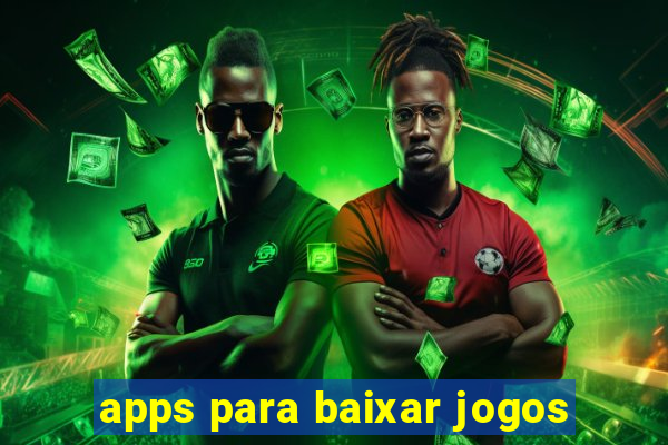 apps para baixar jogos