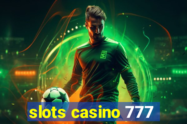 slots casino 777