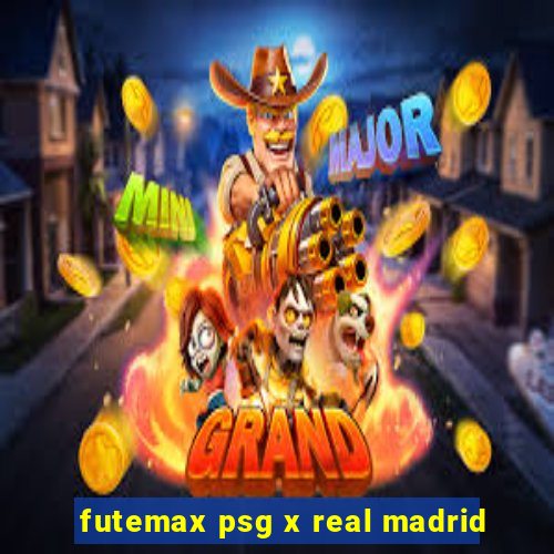 futemax psg x real madrid