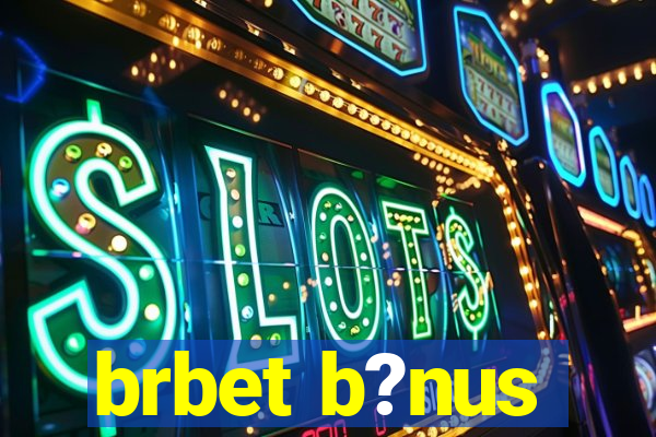 brbet b?nus