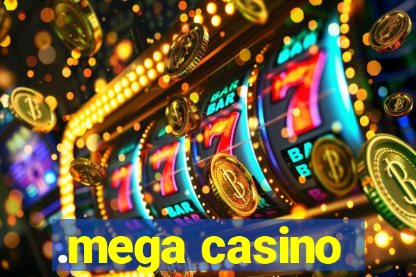 .mega casino