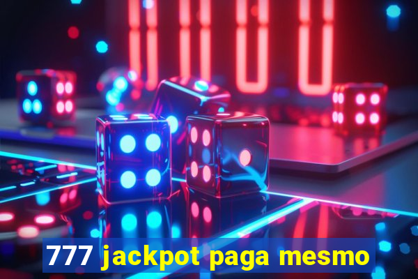 777 jackpot paga mesmo