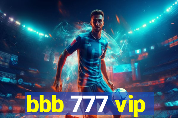 bbb 777 vip