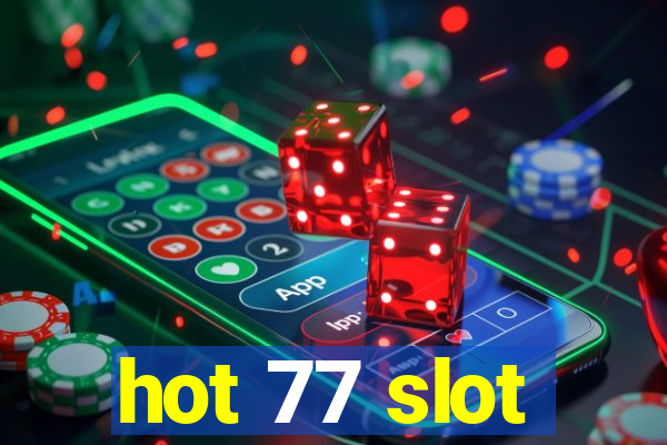 hot 77 slot