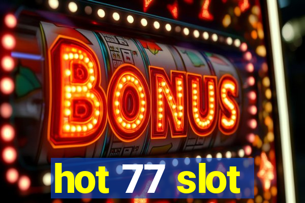 hot 77 slot