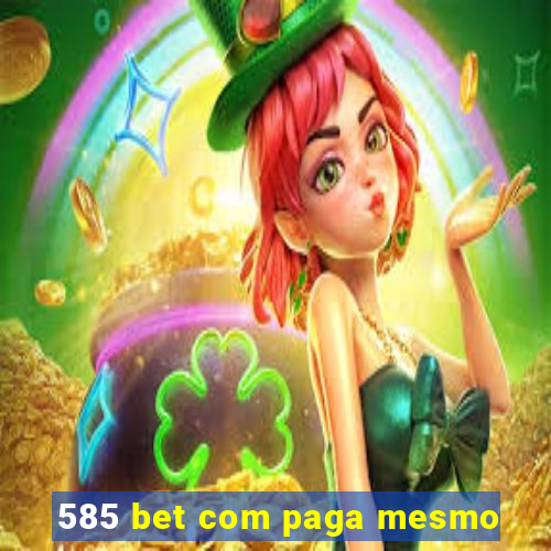 585 bet com paga mesmo