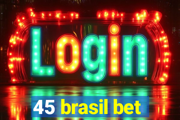 45 brasil bet