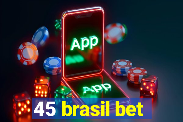 45 brasil bet