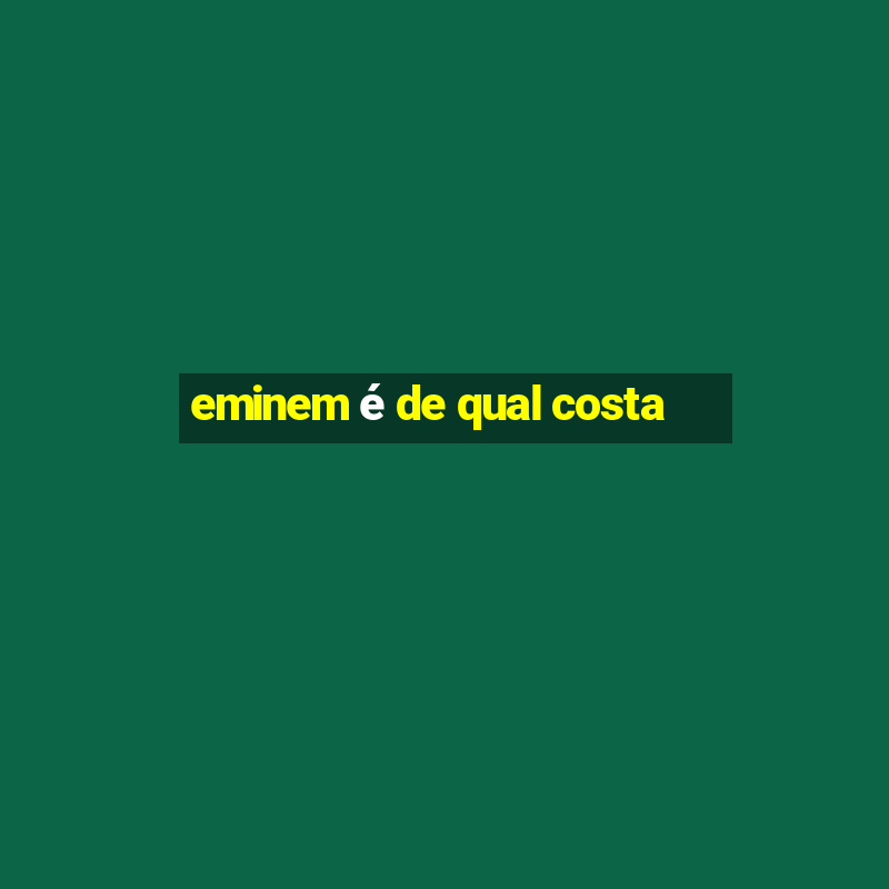 eminem é de qual costa