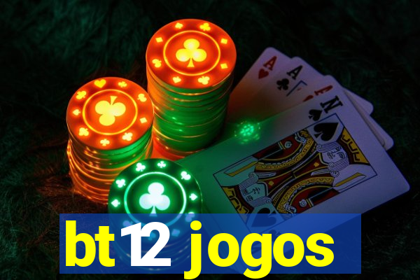 bt12 jogos