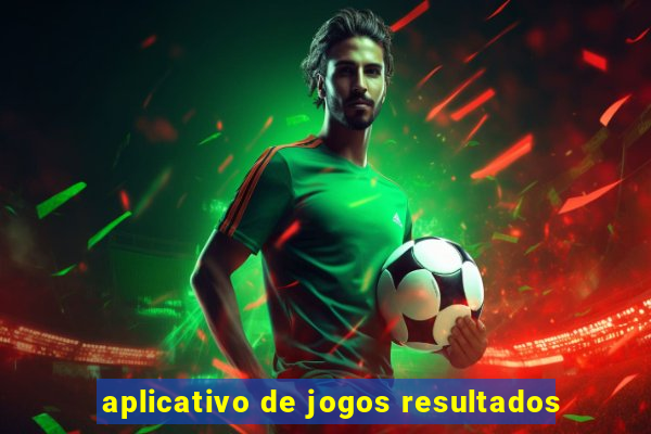 aplicativo de jogos resultados