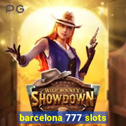 barcelona 777 slots