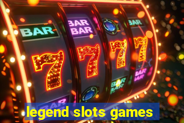 legend slots games