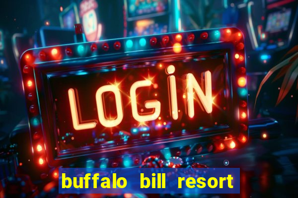 buffalo bill resort and casino