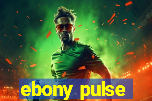 ebony pulse