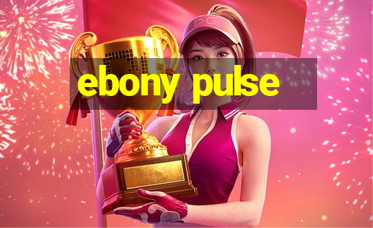 ebony pulse