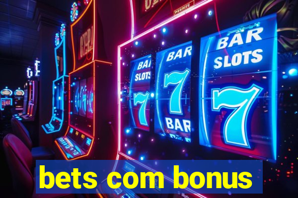 bets com bonus