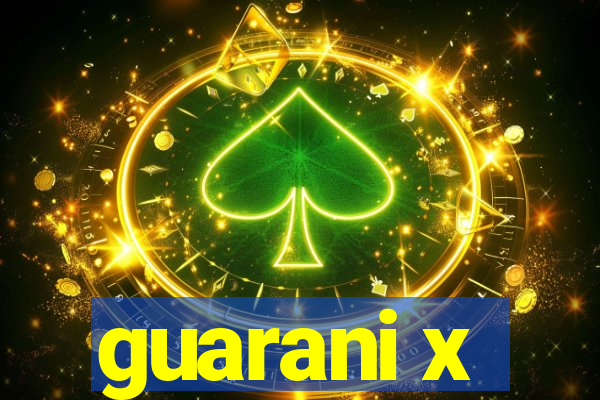 guarani x