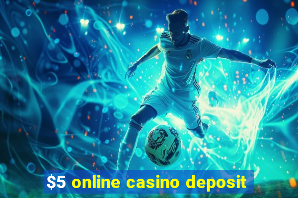 $5 online casino deposit