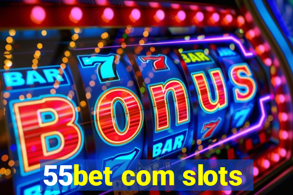 55bet com slots