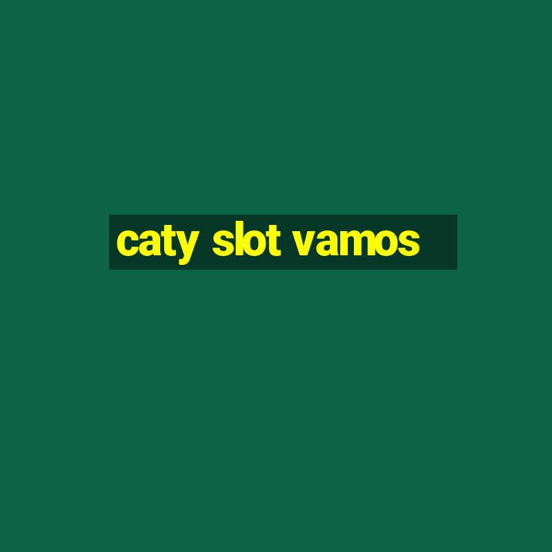 caty slot vamos