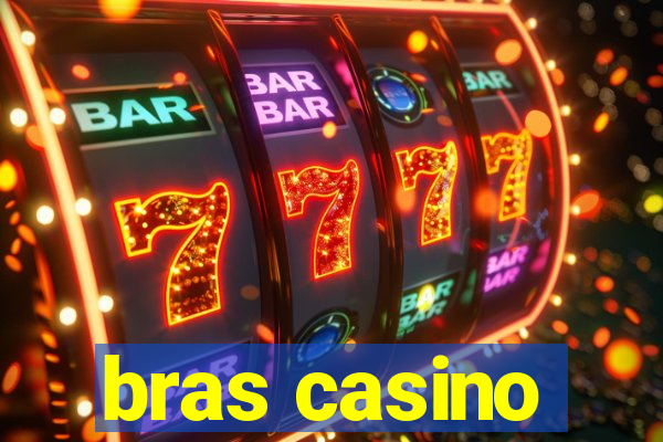 bras casino