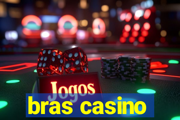 bras casino