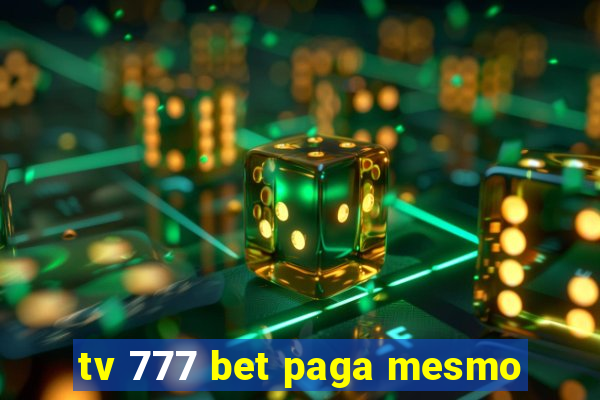 tv 777 bet paga mesmo