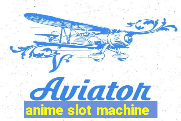 anime slot machine