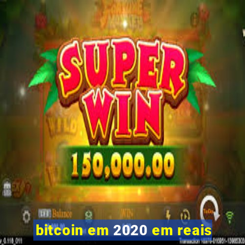 bitcoin em 2020 em reais