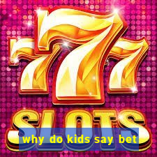 why do kids say bet