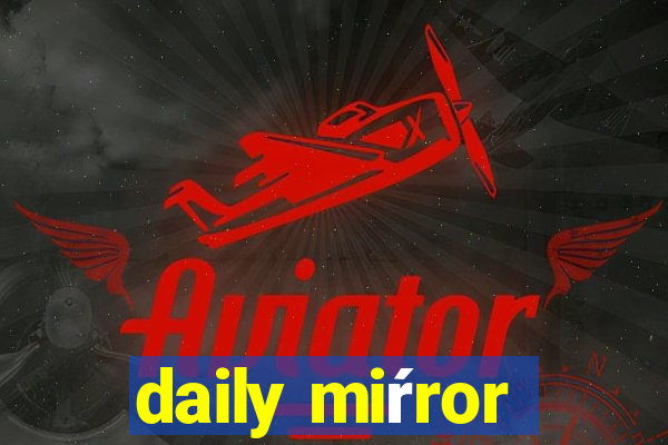 daily miŕror