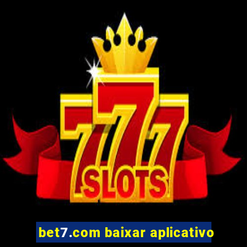 bet7.com baixar aplicativo