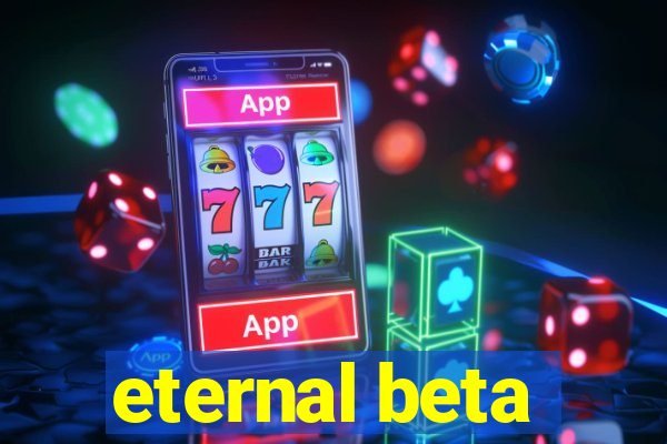 eternal beta