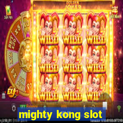 mighty kong slot