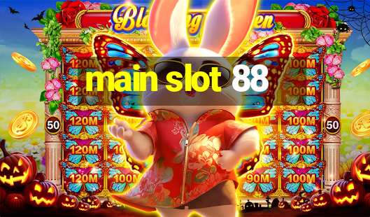 main slot 88