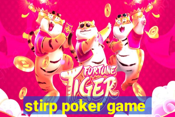 stirp poker game