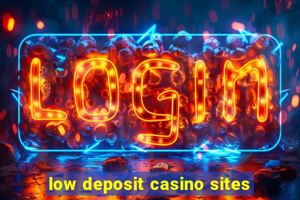 low deposit casino sites