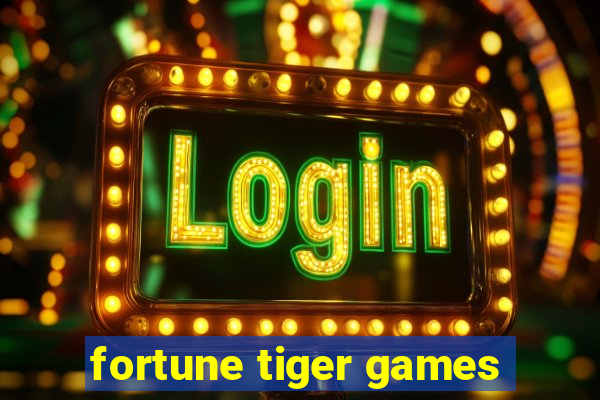 fortune tiger games