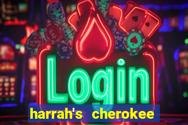 harrah's cherokee casino resort cherokee north carolina