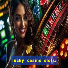 lucky casino slots: win cash