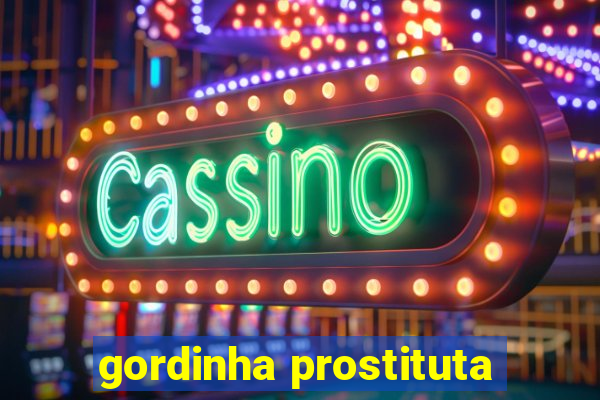 gordinha prostituta