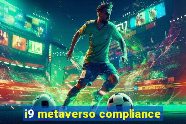 i9 metaverso compliance