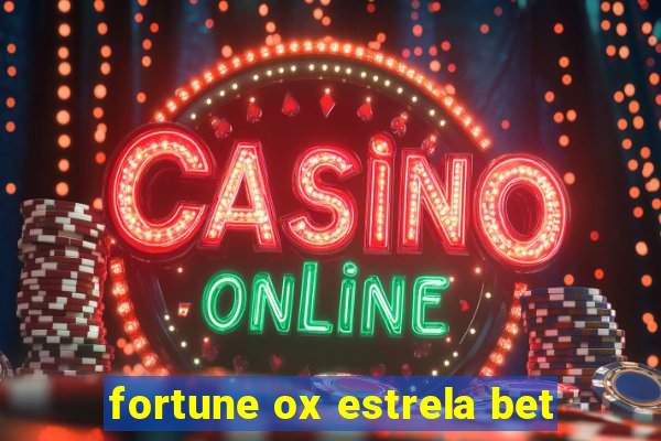 fortune ox estrela bet