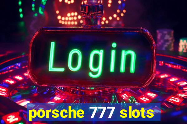 porsche 777 slots