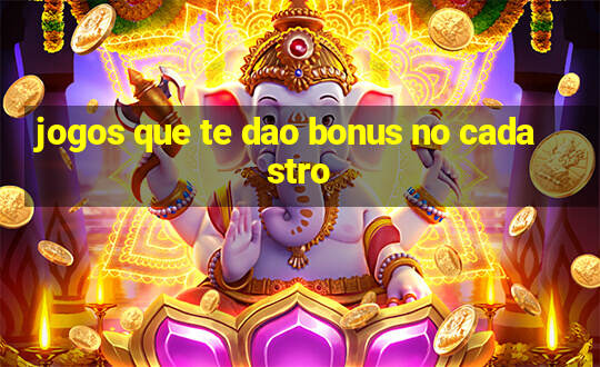 jogos que te dao bonus no cadastro