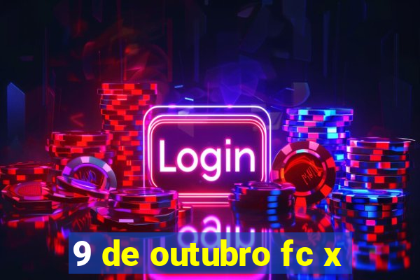 9 de outubro fc x