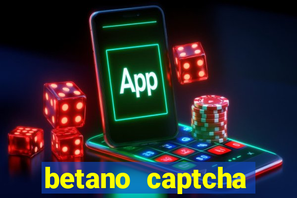 betano captcha security check